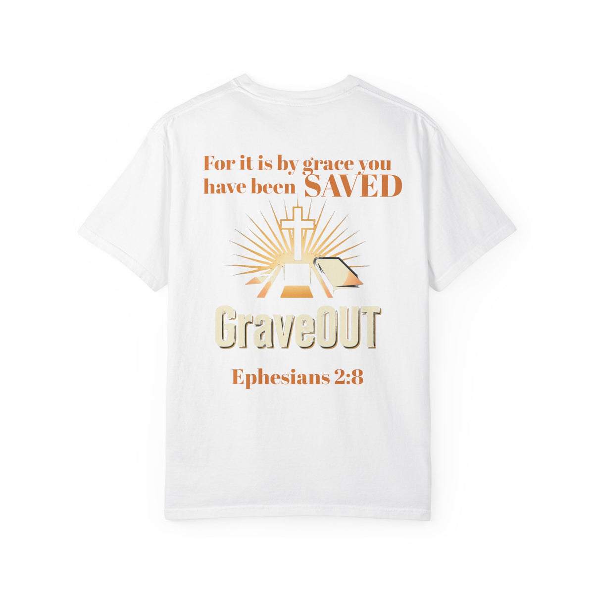 GraveOUT Christian T-Shirt — "For it is by grace you have been SAVED" (Ephesians 2:8)