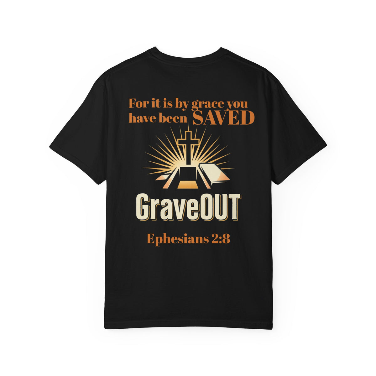 GraveOUT Christian T-Shirt — "For it is by grace you have been SAVED" (Ephesians 2:8)
